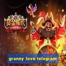 granny love telegram